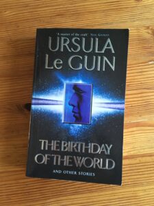 Photo of the paperback front cover of Ursula Le Guin: The Birthday of The World and Other Stories