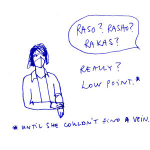 Diary comics, panel 4/4. Julia is sitting and holding her arm. The nurse's speech bubble says: Raso? Rasho? Rakas? Caption: Really? Low point. Until she couldn't find a vein.