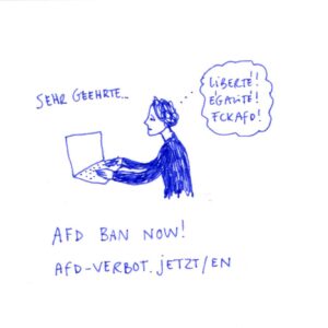 Diary comics, one panel. Julia is sitting in front of her laptop, typing the words 'Sehr geehrte', which are visible above the laptop screen. She has a thought bubble behind her containing 'Liberte, Egalite, FckAFD!' The caption below says: AFD ban now! URL: afd-verbot.jetzt/en